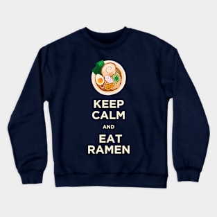 Keep Calm and Eat Ramen Crewneck Sweatshirt